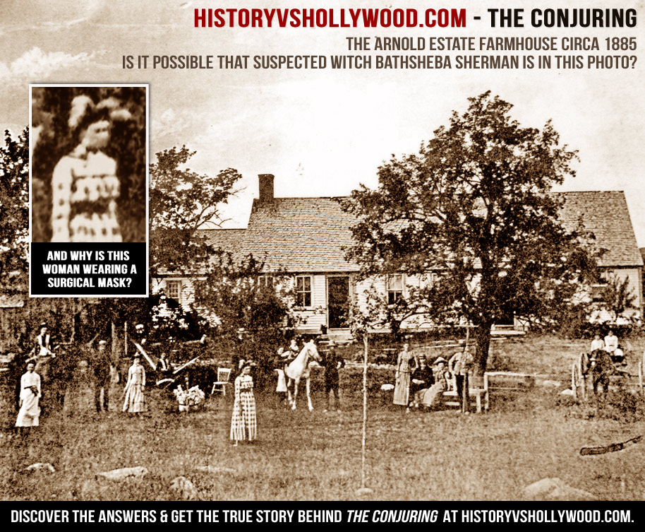 บ้านที่ครอบครัว Perron เข้ามาอยู่ เป็นภาพถ่ายประมาณปี ค.ศ.1885 เชื่อกันว่าในรูปคือ Bathsheba Sherman ที่ถูกกล่าวหาว่าเป็นแม่มด